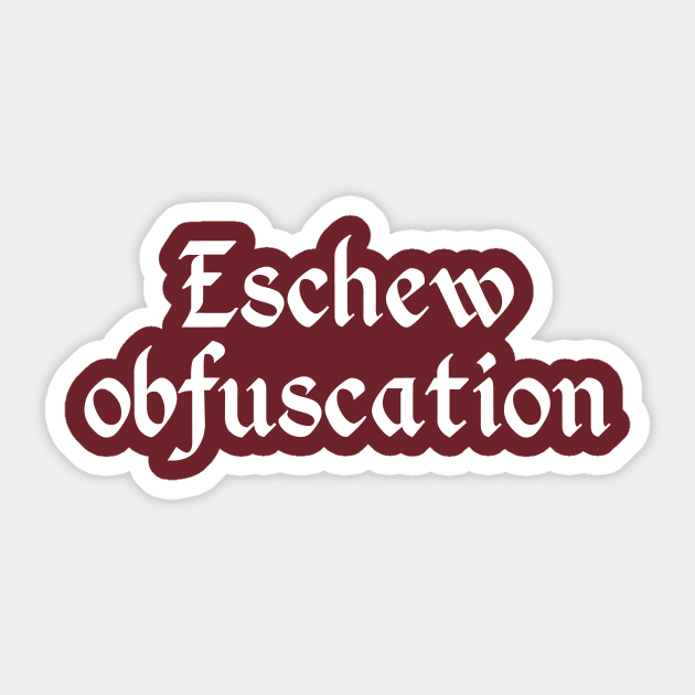 Eschew Obfuscation Sticker by GrumpyVulcan